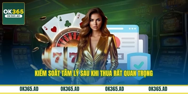 Kiểm soát tâm lý sau khi thua rất quan trọng