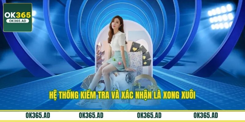 Hệ thống kiểm tra và xác nhận là xong xuôi Hệ thống kiểm tra và xác nhận là xong xuôi