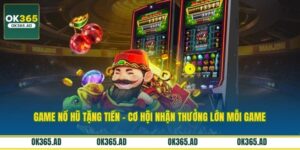 Game Nổ Hũ Tặng Tiền – Cơ Hội Nhận Thưởng Lớn Mỗi Game