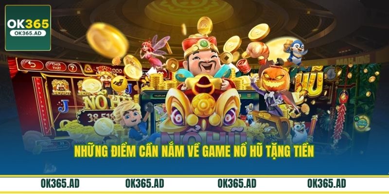 Những điểm cần nắm về game nổ hũ tặng tiền Những điểm cần nắm về game nổ hũ tặng tiền
