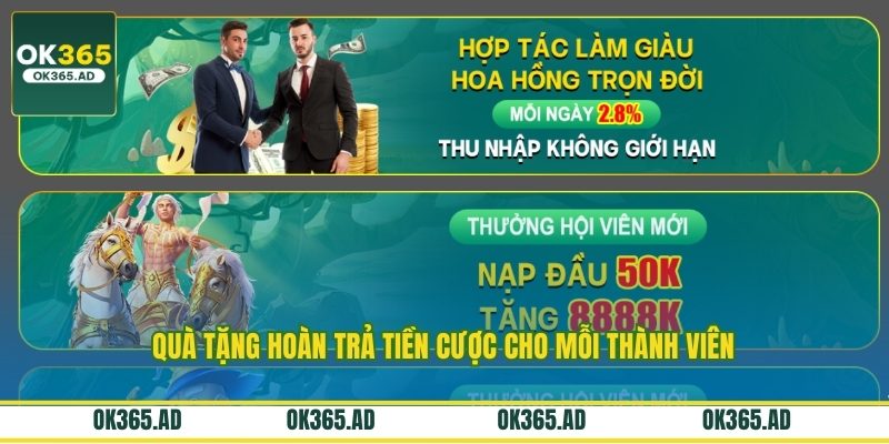 Quà tặng hoàn trả tiền cược cho mỗi thành viên
