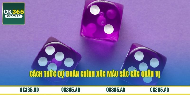 Cách thức dự đoán chính xác màu sắc các quân vị Cách thức dự đoán chính xác màu sắc các quân vị