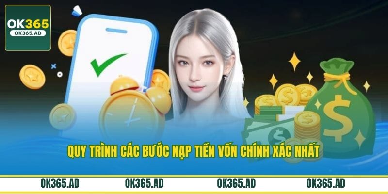 Quy trình các bước nạp tiền vốn chính xác nhất Quy trình các bước nạp tiền vốn chính xác nhất