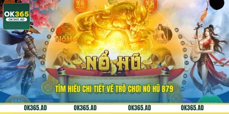 Tìm hiểu chi tiết về trò chơi nổ hũ B79 Tìm hiểu chi tiết về trò chơi nổ hũ B79