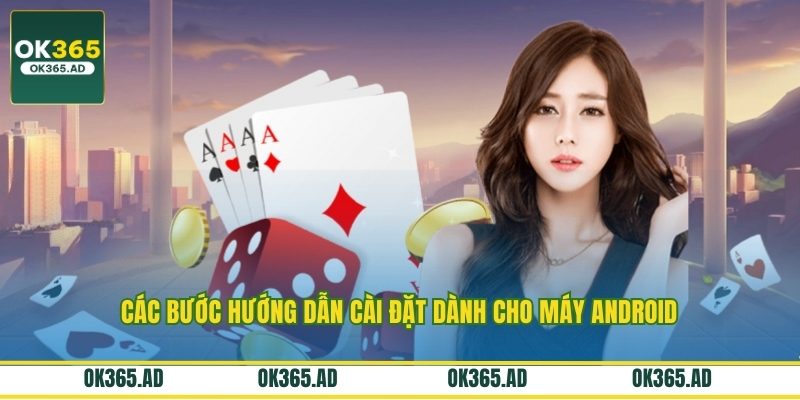 Các bước hướng dẫn cài đặt dành cho máy Android Các bước hướng dẫn cài đặt dành cho máy Android