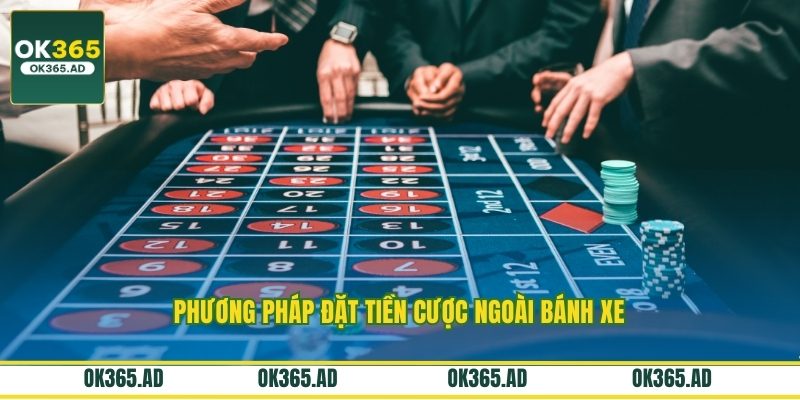 Phương pháp đặt tiền cược ngoài bánh xe Phương pháp đặt tiền cược ngoài bánh xe
